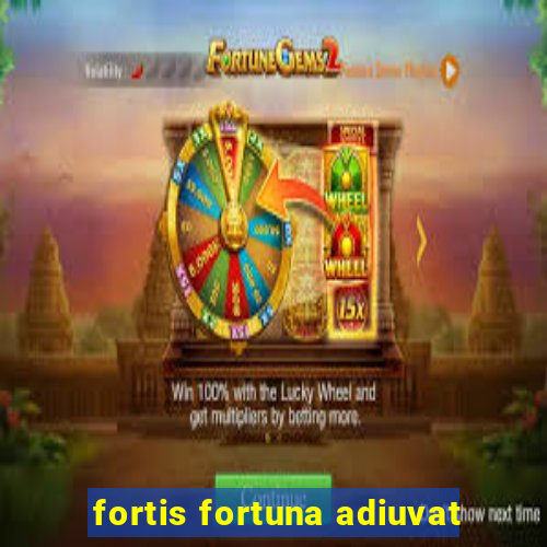 fortis fortuna adiuvat